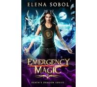 Emergency Magic: A Shifter Urban Fantasy Novel (Death's Dragon Book 3) (Dragons of the Underworld)