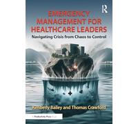 Emergency Management for Healthcare Leaders: Navigating Crisis from Chaos to Control