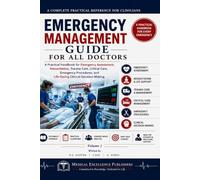Emergency Management Guide for All Doctors - Vol 1: A Practical Handbook for Emergency Assessment, Resuscitation, Trauma Care, Critical Care, ... Lifesaving (The Doctor's Clinical Library)