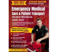 Emergency Medical Care & Patient Transport Student Workbook: A Complete EMS Skills Guide with Real-World Scenarios, Practice Drills, and Step-by-Step Training for Exam Success