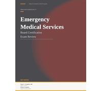 Emergency Medical Services Board Certification Exam Review, 2027 Edition: Based on Emergency Medical Services: Clinical Practice and Systems Oversight, 3rd Edition