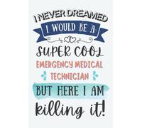 Emergency Medical Technician Gifts: Lined Blank Notebook Journal for Emergency Medical Technician, Funny Present for Friends, Family, Coworkers