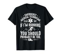 Emergency Medical Technician If I Am Running Funny EMT Art T-Shirt