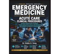 Emergency Medicine & Acute Care Clinical Procedures: Advanced Resuscitation Techniques, Trauma Stabilization, Critical Care Protocols, and Emergency Department Management