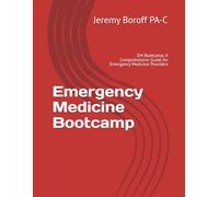 Emergency Medicine Bootcamp: EM Bootcamp: A Comprehensive Guide for Emergency Medicine Providers (Acute Care Series-Urgent Care and Emergency Medicine ... Care Land Mines. High Risk Presentations.)