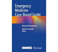 Emergency Medicine Case-Based Guide: Obstetric Emergencies