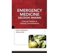 Emergency Medicine Decision Making: Critical Issues In Chaotic Environments: Critical Choices In Chaotic Environments (MEDICAL/DENISTRY)