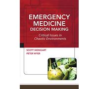 Emergency Medicine Decision Making: Critical Issues In Chaotic Environments: Critical Choices In Chaotic Environments (MEDICAL/DENISTRY)
