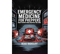 Emergency Medicine for Preppers: Treat Injuries When Hospitals Are Gone