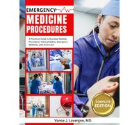 Emergency Medicine Procedures: A Practical Guide to Essential Bedside Procedures, Clinical Safety, Emergency Medicine, and Acute Care (Emergency & Critical Care Medicine Series)