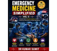 Emergency Medicine Simplified Vol-3: A Practical Guide to Emergency Medicine, Trauma, Critical Care, Resuscitation, and Patient Management (Doctor Clinical Series)