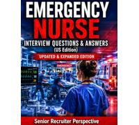 Emergency Nurse Interview Questions & Answers (US Edition): 600 Real ER Interview Questions, High-Pressure Scenarios & Structured Answers from a ... (Nursing Interview & Clinical Mastery Series)