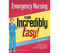 Emergency Nursing Made Incredibly Easy (Incredibly Easy! Series (R))