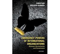Emergency Powers of International Organizations: Between Normalization and Containment