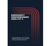 EMERGENCY PREPAREDNESS ANALYST II: Journal, Notes, Ideas, Actions, Priorities, Checklists, Milestones, Log | Daily Goals & Emergency-Preparedness ... Roles Emergency-Management Ops