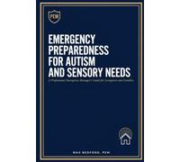 Emergency Preparedness for Autism and Sensory Needs: A Professional Emergency Manager's Guide for Caregivers and Families (Prepare - Don't Panic Emergency Management)