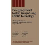 Emergency Relief System Design Using DIERS Technology: The Design Institute for Emergency Relief Systems (DIERS) Project Manual