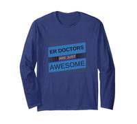 Emergency Room Doctors Are Just Awesome for ER Appreciation Long Sleeve T-Shirt
