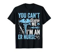 Emergency Room Nurse - You Can’t Scare Me I'm an ER Nurse T-Shirt