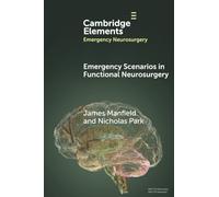 Emergency Scenarios in Functional Neurosurgery (Elements in Emergency Neurosurgery)