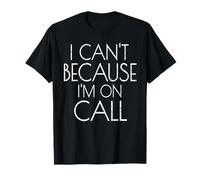 Emergency Services Xmas Gifts I Can't Because I'm On Call T-Shirt