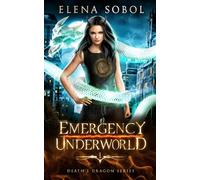 Emergency Underworld: A Shifter Urban Fantasy Novel (Death's Dragon Book 1) (Dragons of the Underworld)