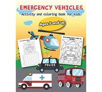 Emergency Vehicles Activity and Coloring Book for kids Ages 5 and up: Over 20 Fun Designs For Boys And Girls - Educational Worksheets