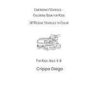 Emergency Vehicles - Coloring Book for Kids: 30 Rescue Vehicles to Color