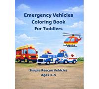 Emergency Vehicles Coloring Book for Toddlers: Simple Rescue Vehicles for Kids Ages 3-5