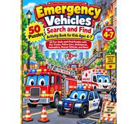 Emergency Vehicles Search and Find Activity Book for Kids Ages 4-7: 50 Fun S nd-Find Puzzles with Fire Trucks, Police Cars, Ambulances, Helicopters, Rescue Vehicles, and More