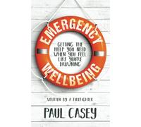 Emergency Wellbeing: Getting the help you need when you feel like you're drowning