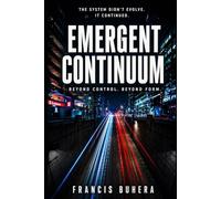 Emergent Continuum: A Sci-Fi Thriller Beyond Human Control (The Sentinel Evolution Series)
