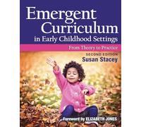 Emergent Curriculum in Early Childhood Settings: From Theory to Practice, Second Edition