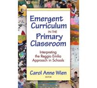 Emergent Curriculum in the Primary Classroom: Interpreting the Reggio Emilia Approach in Schools (Early Childhood Education) (Early Childhood Education Series)