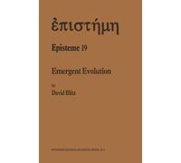 Emergent Evolution: Qualitative Novelty and the Levels of Reality: 19 (Episteme, 19)