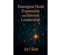 Emergent Node Expansion: and Eternal Leadership: Aligning Influence, Propagation, and Systemic Mastery