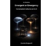 Emergent or Emergency: Conversazioni notturne con le AI (AI: rEvolution)