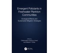 Emergent Pollutants in Freshwater Plankton Communities : Ecological Effects and Sustainable Mitigation Strategies