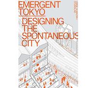 Emergent Tokyo: Patterns of Spontaneous Micro-Urbanism. Almazan, Studiolab