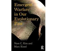 Emergent Warfare in Our Evolutionary Past (New Biological Anthropology)