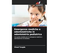 Emergenze mediche e odontoiatriche in odontoiatria pediatrica: Una guida completa per le emergenze mediche e odontoiatriche nei bambini.