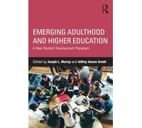 Emerging Adulthood and Higher Education – A New Student Development Paradigm