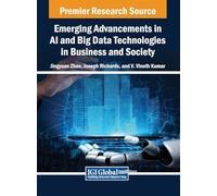 Emerging Advancements in AI and Big Data Technologies in Business and Society