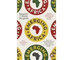 Emerging Africa : How the Global Economy's 'Last Frontier' Can Prosper and Matter