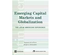Emerging Capital Markets and Globalization: The Latin American Experience (Latin America Development Forum) (Latin American Development Forum)