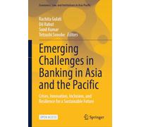 Emerging Challenges in Banking in Asia and the Pacific: Crises, Innovation, Inclusion, and Resilience for a Sustainable Future (Economics, Law, and Institutions in Asia Pacific)