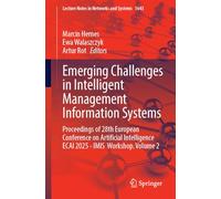 Emerging Challenges in Intelligent Management Information Systems: Proceedings of 28th European Conference on Artificial Intelligence ECAI 2025 - IMIS ... (Lecture Notes in Networks and Systems, 1643)
