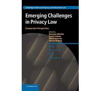 Emerging Challenges in Privacy Law: Comparative Perspectives: 23 (Cambridge Intellectual Property and Information Law, Series Number 23)