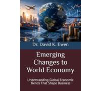 Emerging Changes to World Economy: Understanding Global Economic Trends That Shape Business (Enterprise College)
