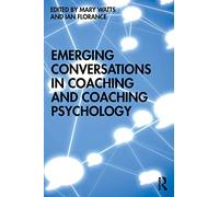 Emerging Conversations in Coaching and Coaching Psychology